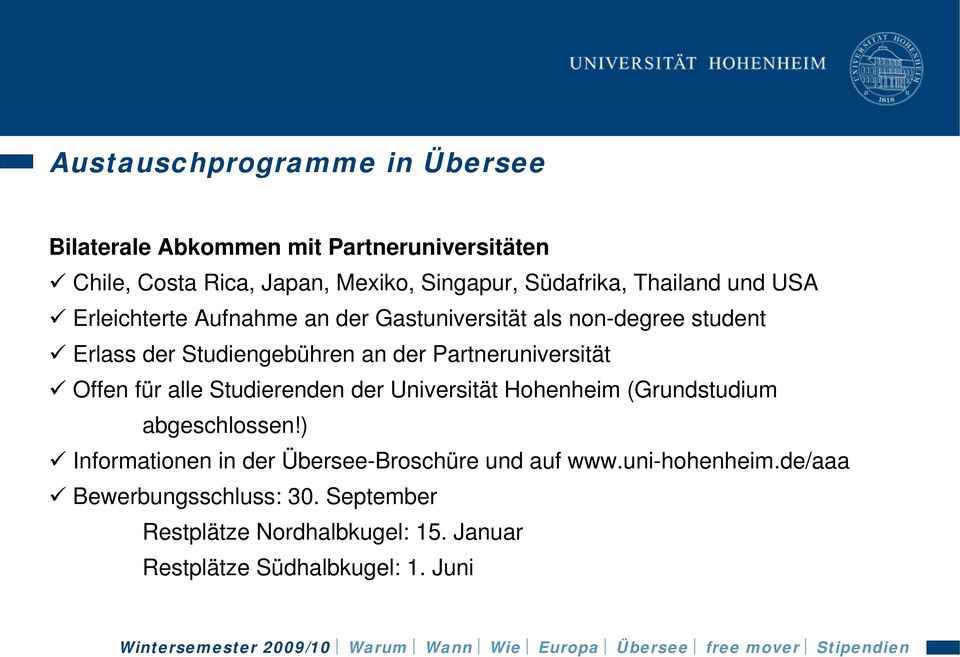 Partneruniversität Offen für alle Studierenden der Universität Hohenheim (Grundstudium abgeschlossen!