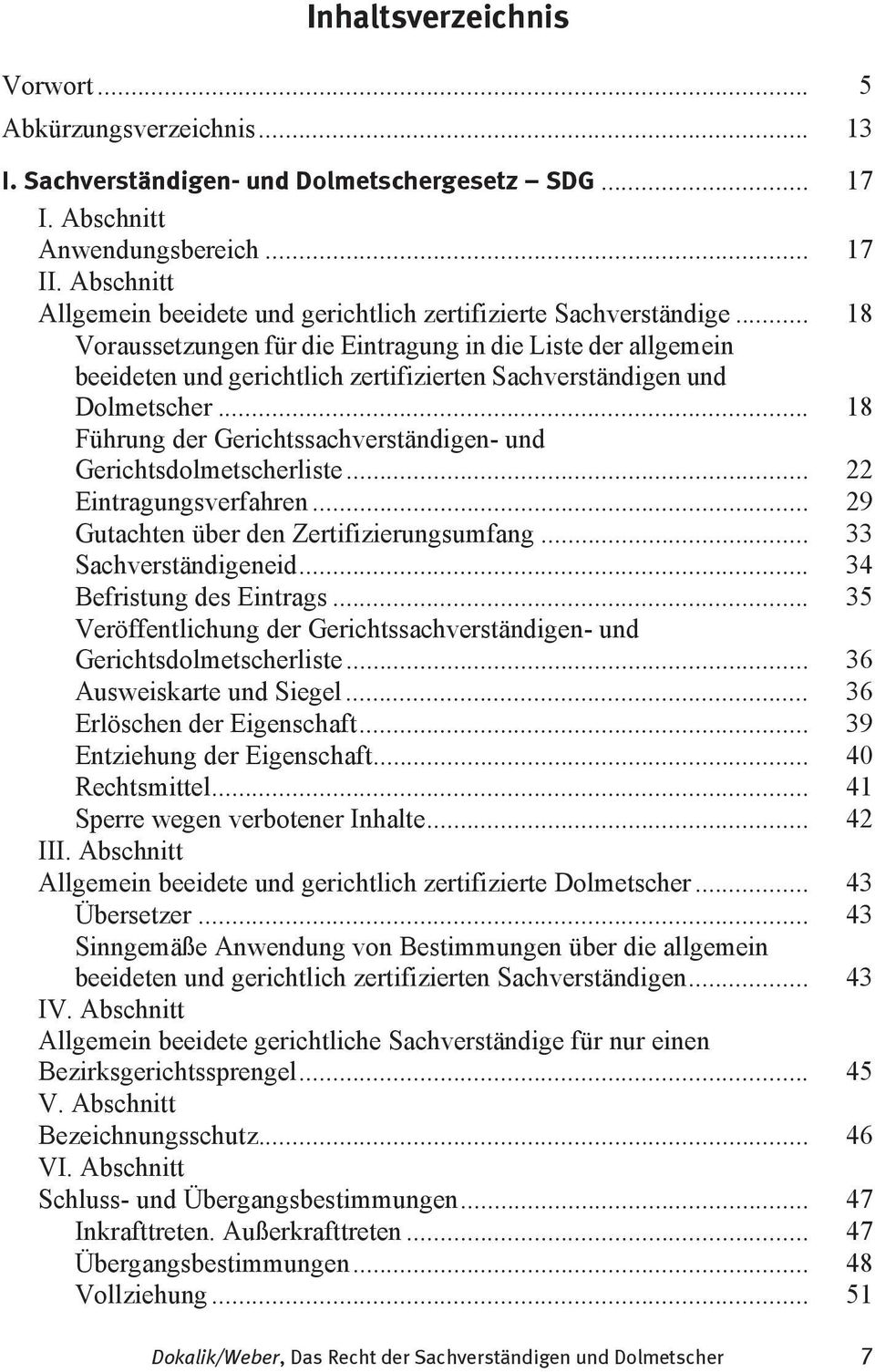 .. 18 Voraussetzungen für die Eintragung in die Liste der allgemein beeideten und gerichtlich zertifizierten Sachverständigen und Dolmetscher.