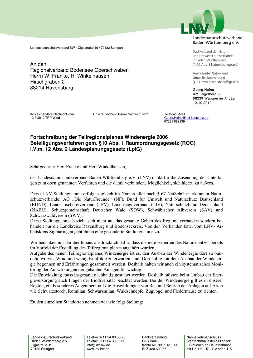 Heine@uni-konstanz.de 07531 882239 Fortschreibung der Teilregionalplanes Windenergie 2006 Beteiligungsverfahren gem. 10 Abs. 1 Raumordnungsgesetz (ROG) i.v.m. 12 Abs.