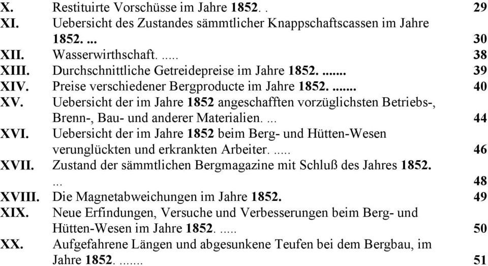 Brenn-, Bau- und anderer Materialien.... 44 Uebersicht der im Jahre 1852 beim Berg- und Hütten-Wesen verunglückten und erkrankten Arbeiter.... 46 XVII.
