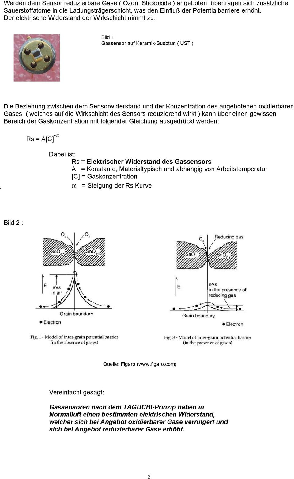 Bild 1: Gassensor auf Keramik-Susbtrat ( UST ) Die Beziehung zwischen dem Sensorwiderstand und der Konzentration des angebotenen oxidierbaren Gases ( welches auf die Wirkschicht des Sensors