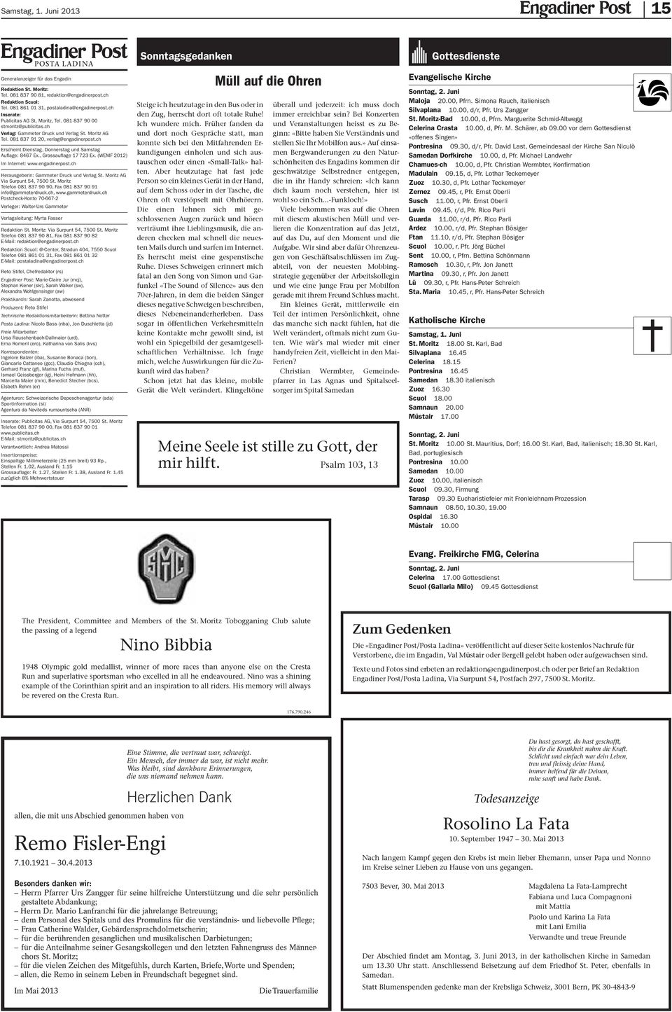 (WEMF 0) Im Internet: www.engadinerpost.ch Herausgeberin: Gammeter Druck und Verlag St. Moritz AG Via Surpunt, 00 St. Moritz Telefon 0 0 0, Fax 0 0 info@gammeterdruck.