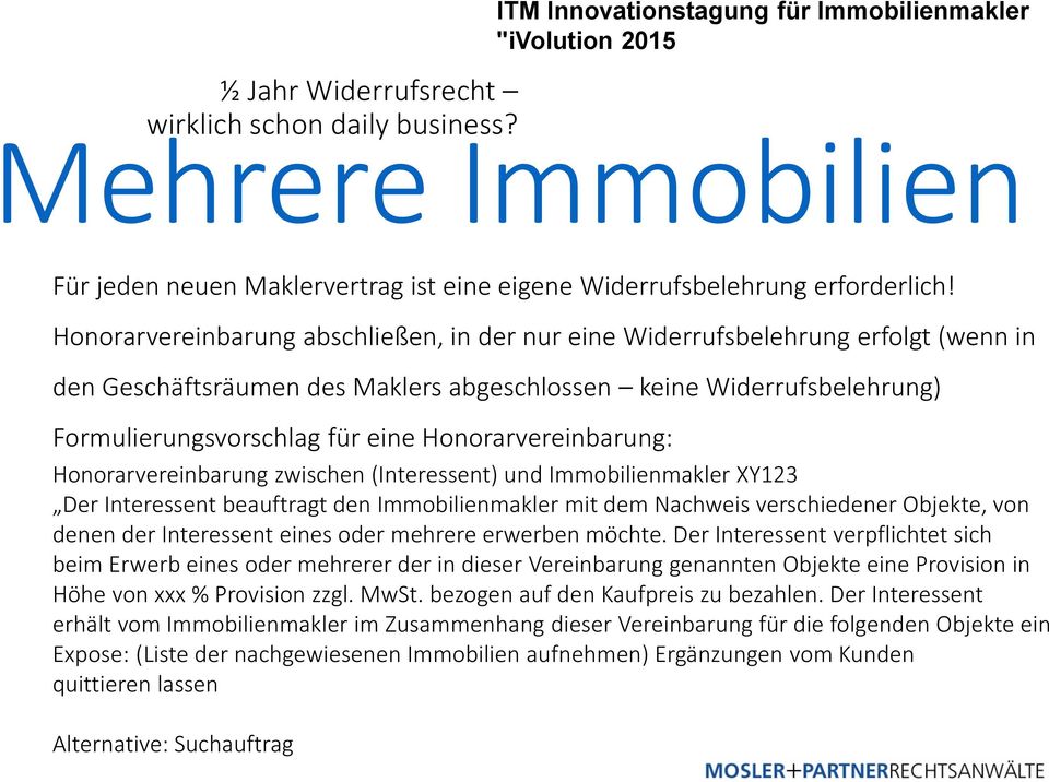 Honorarvereinbarung: Honorarvereinbarung zwischen (Interessent) und Immobilienmakler XY123 Der Interessent beauftragt den Immobilienmakler mit dem Nachweis verschiedener Objekte, von denen der