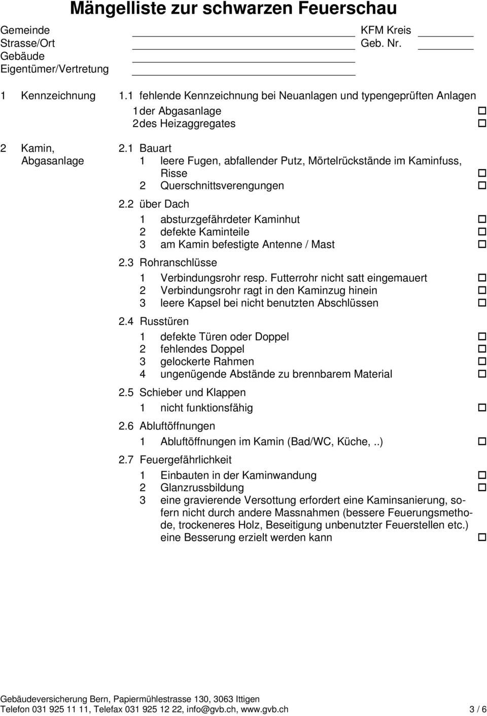 1 Bauart Abgasanlage 1 leere Fugen, abfallender Putz, Mörtelrückstände im Kaminfuss, Risse 2 Querschnittsverengungen 2.