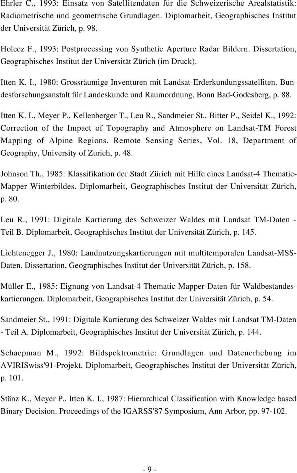 Bundesforschungsanstalt für Landeskunde und Raumordnung, Bonn Bad-Godesberg, p. 88. Itten K. I., Meyer P., Kellenberger T., Leu R., Sandmeier St., Bitter P., Seidel K.