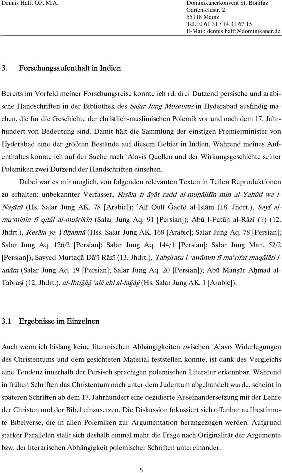 jahr- hundert von Bedeutung sind. Damit hält die Sammlung der einstigen Premierminister von PolemikenzweiDutzendderHandschrifteneinsehen.