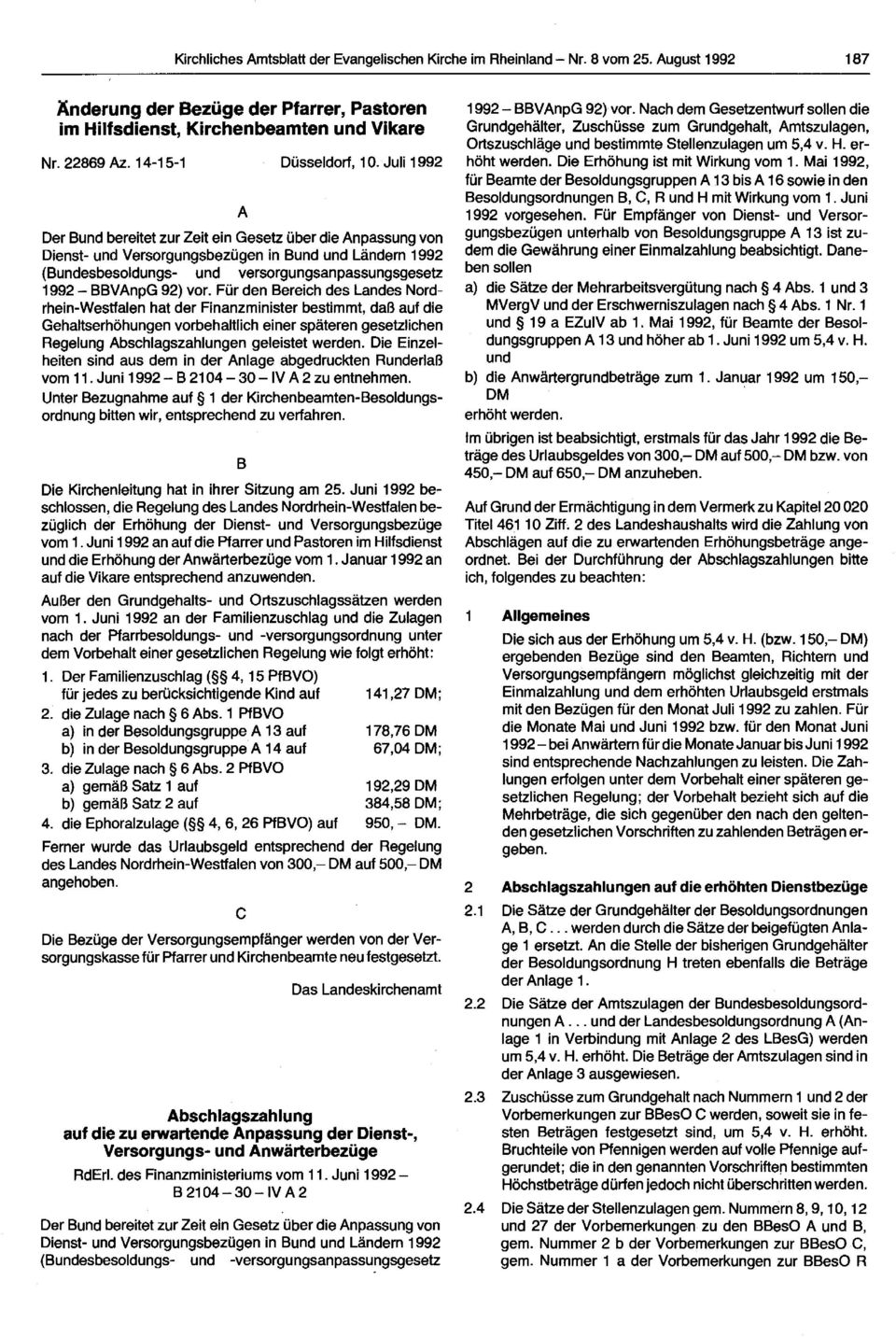 Juli 1992 A Der Bund bereitet zurzeit ein Gesetz über die Anpassung von Dienst- und Versorgungsbezügen in Bund und Ländem 1992 (Bundesbesoldungs- und versorgungsanpassungsgesetz 1992 - BBVAnpG 92)