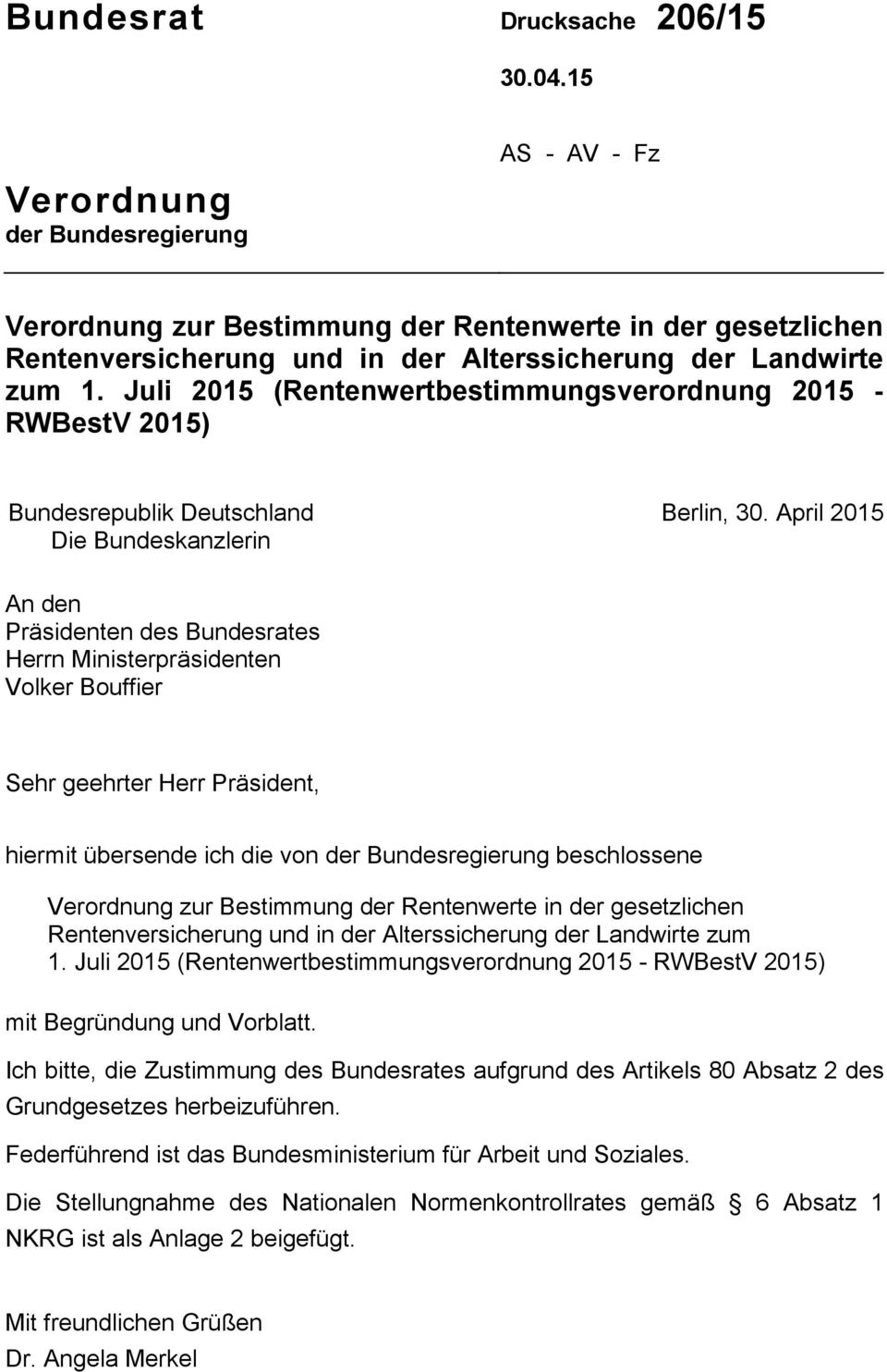 Juli 2015 (Rentenwertbestimmungsverordnung 2015 - RWBestV 2015) Bundesrepublik Deutschland Die Bundeskanzlerin Berlin, 30.