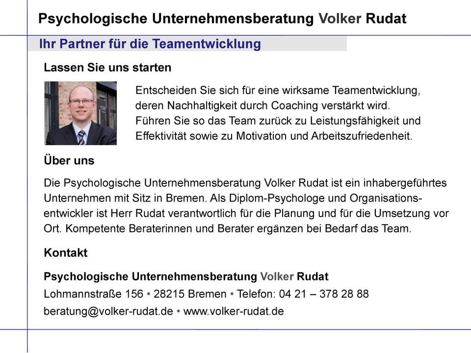 Die Psychologische Unternehmensberatung Volker Rudat ist ein inhabergeführtes Unternehmen mit Sitz in Bremen.