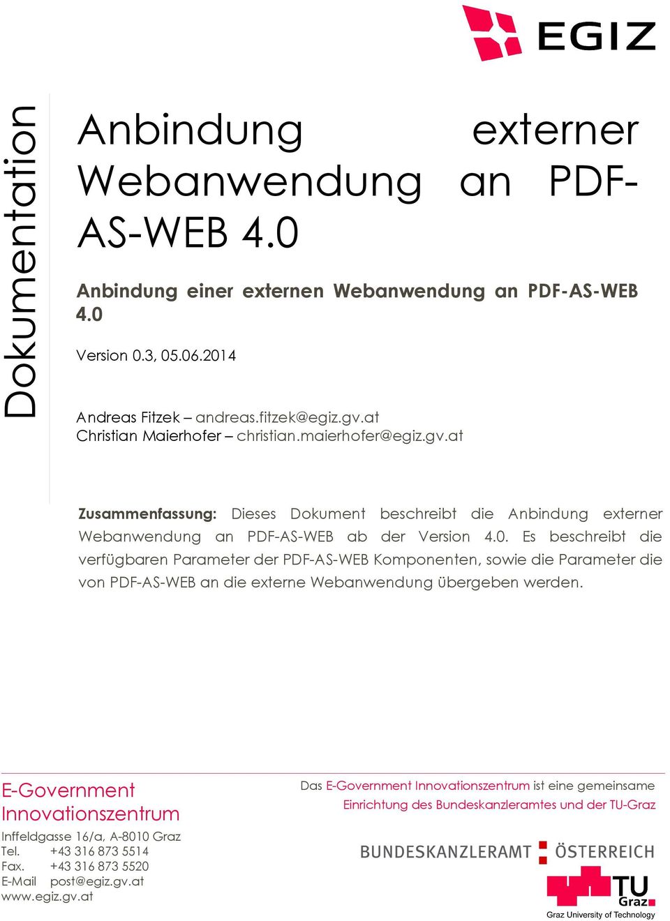 Es beschreibt die verfügbaren Parameter der PDF-AS-WEB Komponenten, sowie die Parameter die von PDF-AS-WEB an die externe Webanwendung übergeben werden.