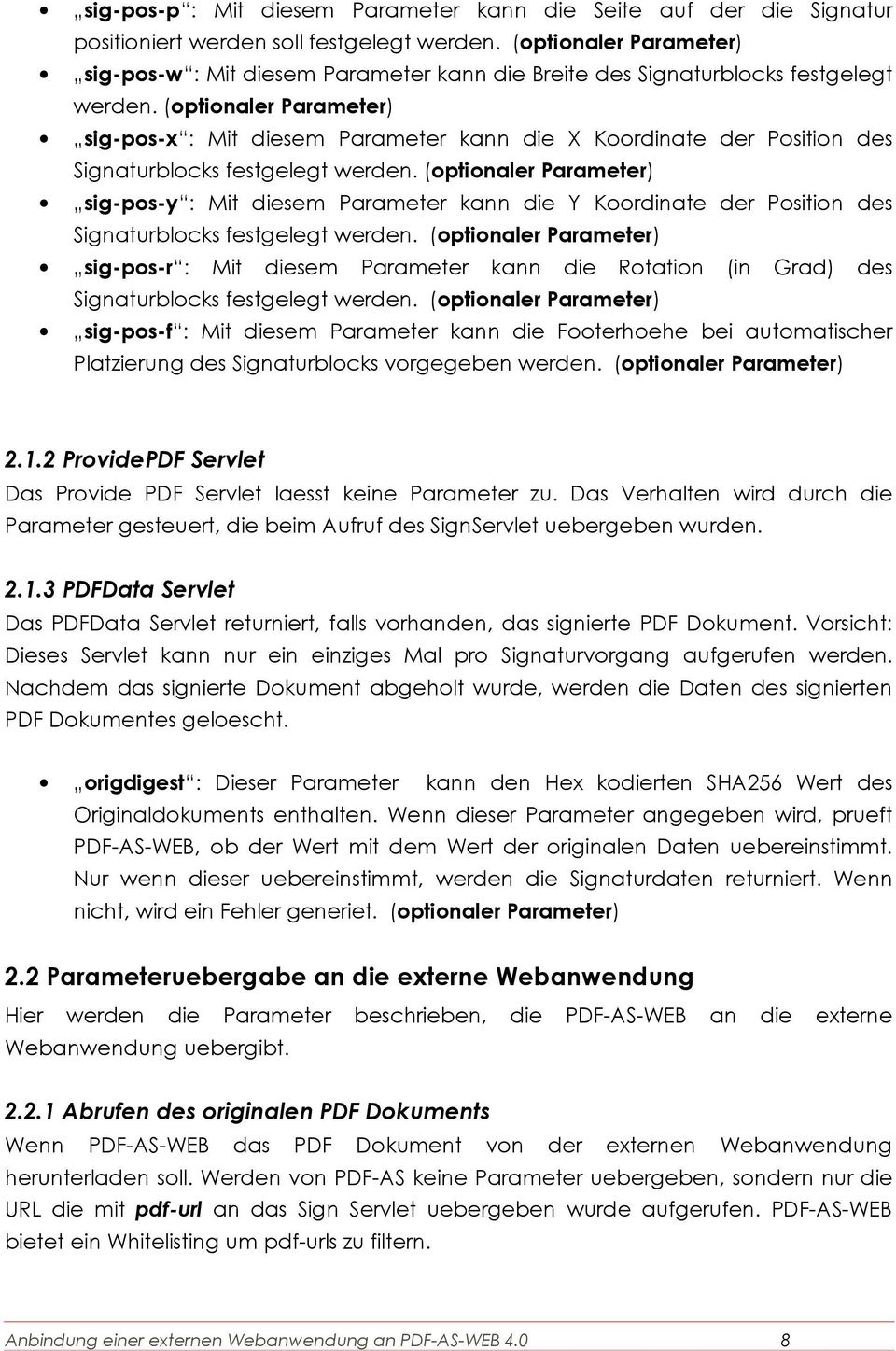 (optionaler Parameter) sig-pos-x : Mit diesem Parameter kann die X Koordinate der Position des Signaturblocks festgelegt werden.