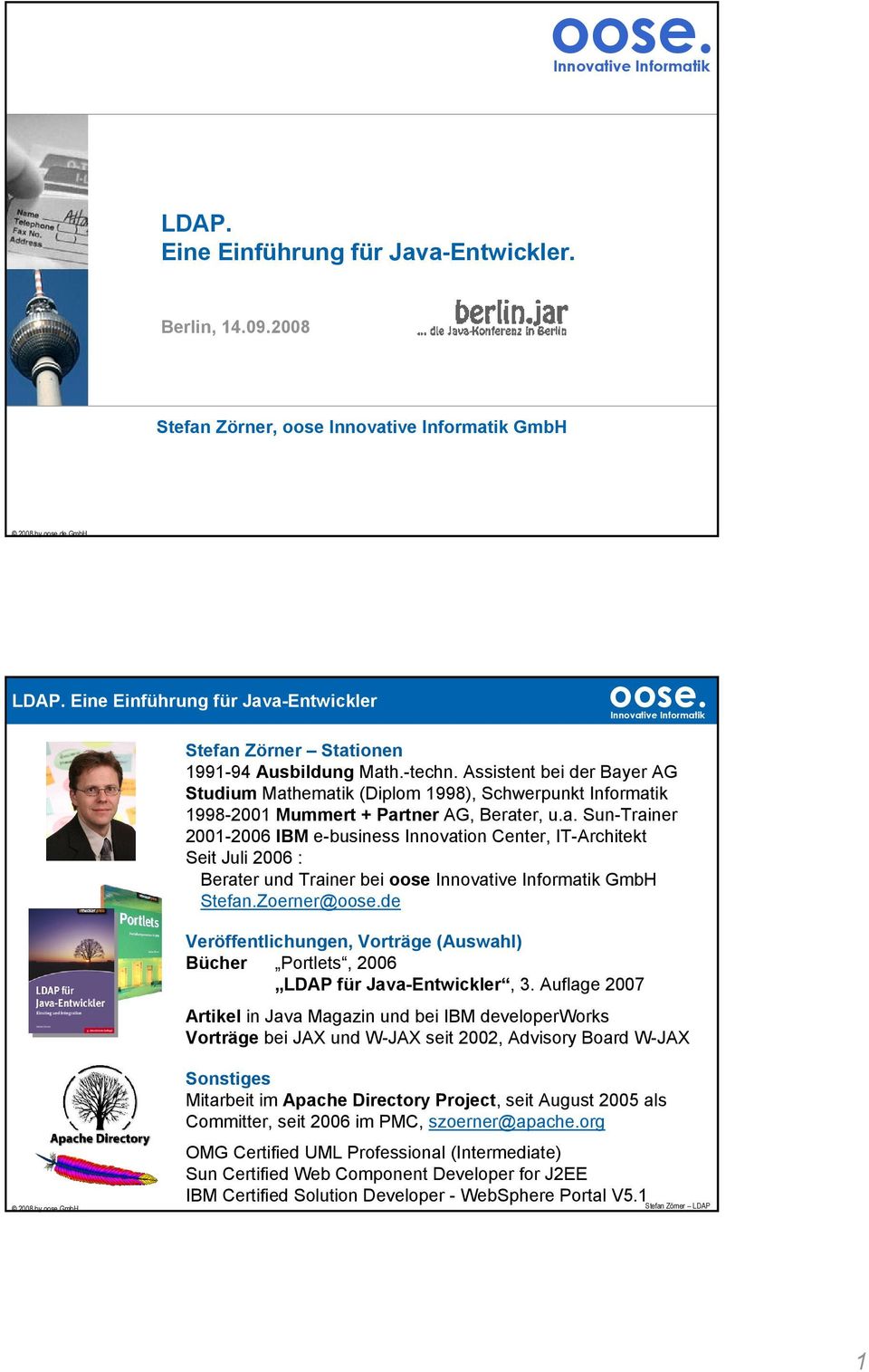 Zoerner@de Veröffentlichungen, Vorträge (Auswahl) Bücher Portlets, 2006 LDAP für Java-Entwickler, 3.