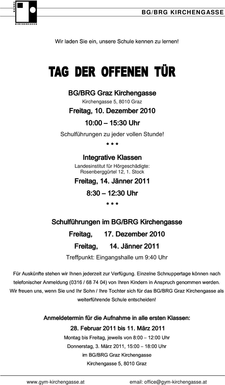 Jänner 2011 8:30 12:30 Uhr * * * Schulführungen im BG/BRG Kirchengasse Freitag, 17. Dezember 2010 Freitag, 14.