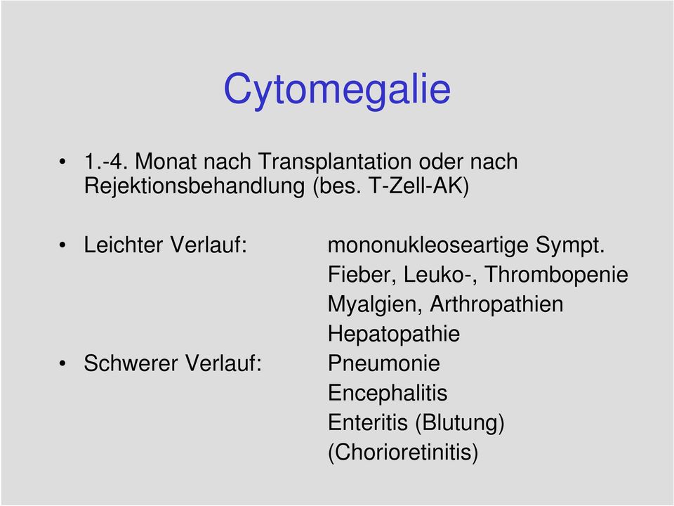 T-Zell-AK) Leichter Verlauf: mononukleoseartige Sympt.