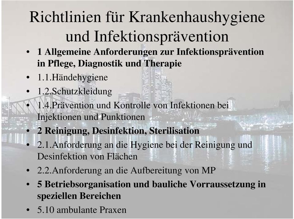 Prävention und Kontrolle von Infektionen bei Injektionen und Punktionen 2 Reinigung, Desinfektion, Sterilisation 2.1.