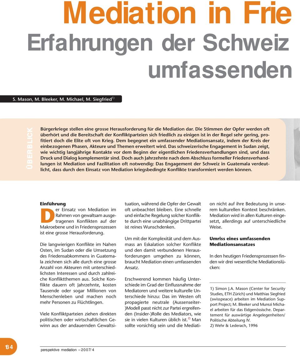 Dem begegnet ein umfassender Mediationsansatz, indem der Kreis der einbezogenen Phasen, Akteure und Themen erweitert wird.