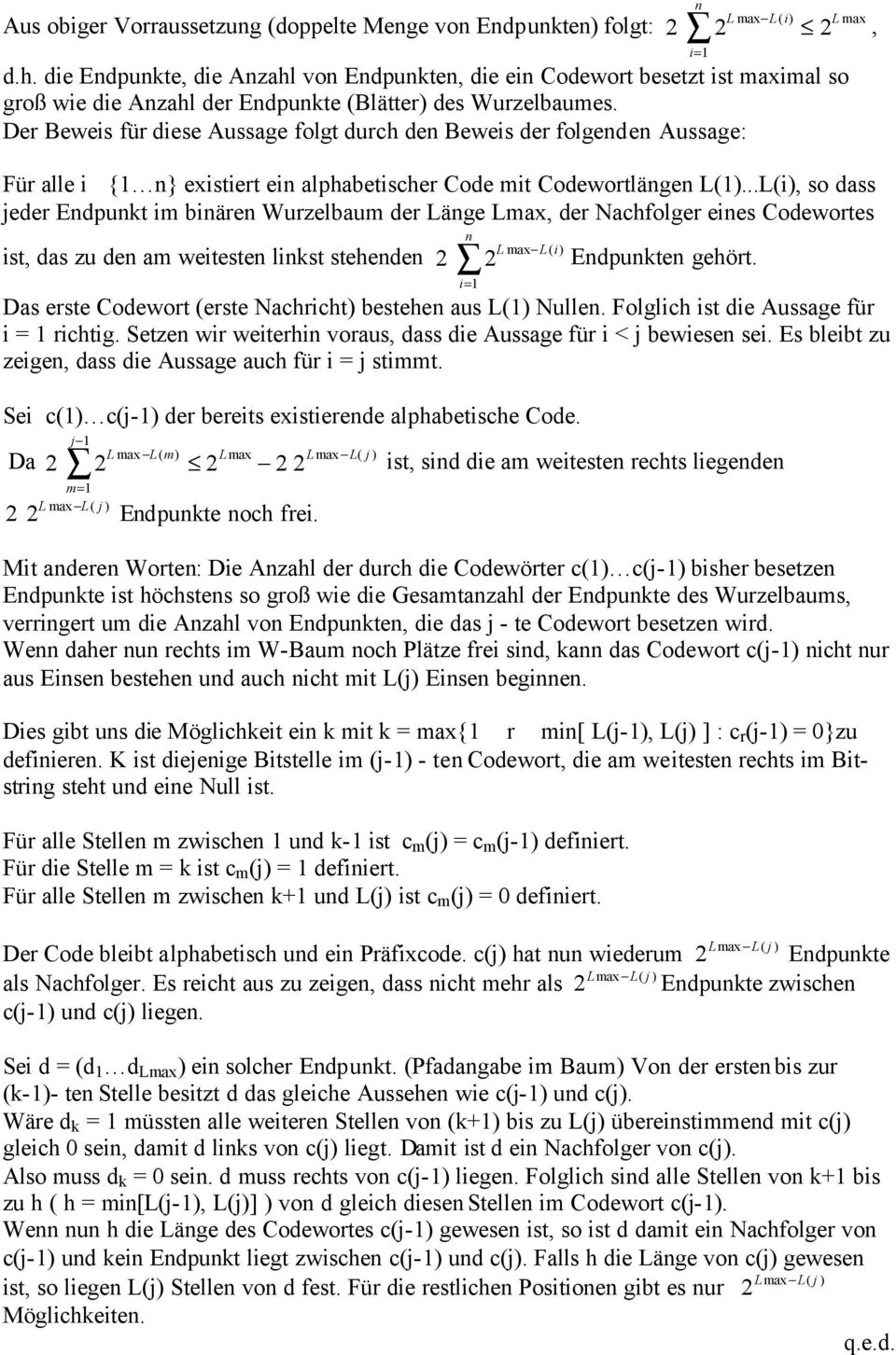 Der Beweis für diese Aussage folgt durch de Beweis der folgede Aussage: Für alle i { } existiert ei alphabetischer Code mit Codewortläge L().