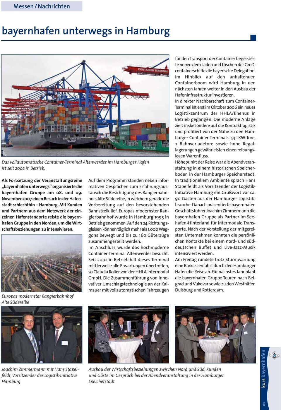 Mit Kunden und Partnern aus dem Netzwerk der einzelnen Hafenstandorte reiste die bayernhafen Gruppe in den Norden, um die Wirtschaftsbeziehungen zu intensivieren.