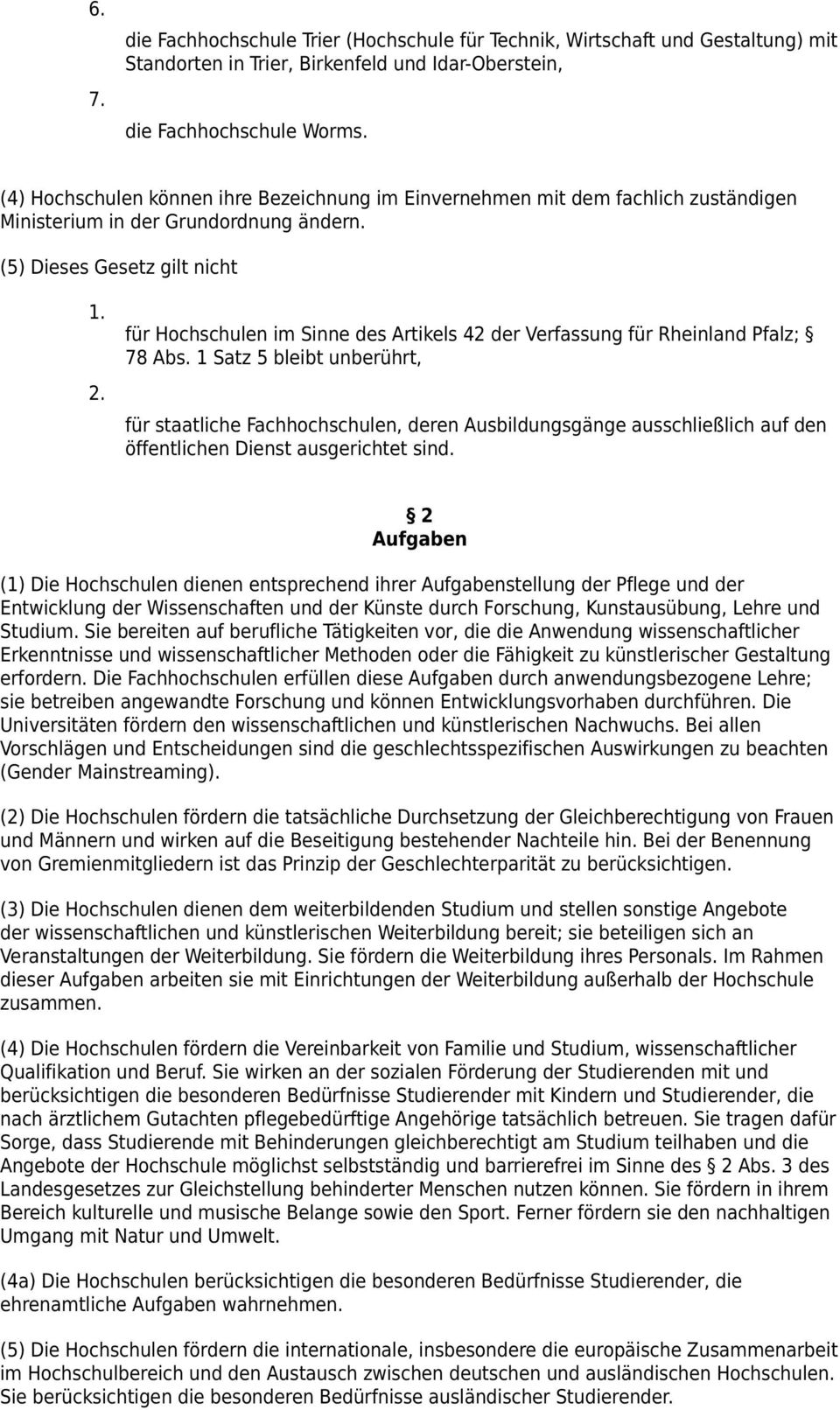 (5) Dieses Gesetz gilt nicht für Hochschulen im Sinne des Artikels 42 der Verfassung für Rheinland Pfalz; 78 Abs.