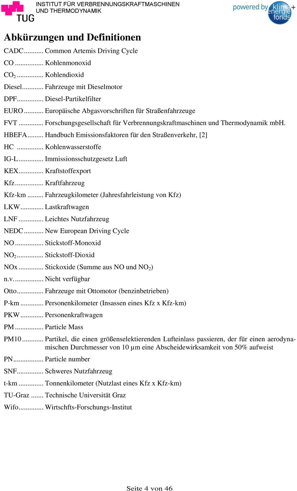 .. Handbuch Emissionsfaktoren für den Straßenverkehr, [2] HC... Kohlenwasserstoffe IG-L... Immissionsschutzgesetz Luft KEX... Kraftstoffexport Kfz... Kraftfahrzeug Kfz-km.