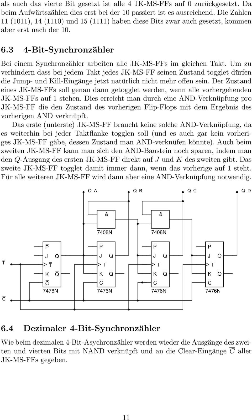 3 4-Bit-Synchronzähler Bei einem Synchronzähler arbeiten alle JK-MS-FFs im gleichen Takt.