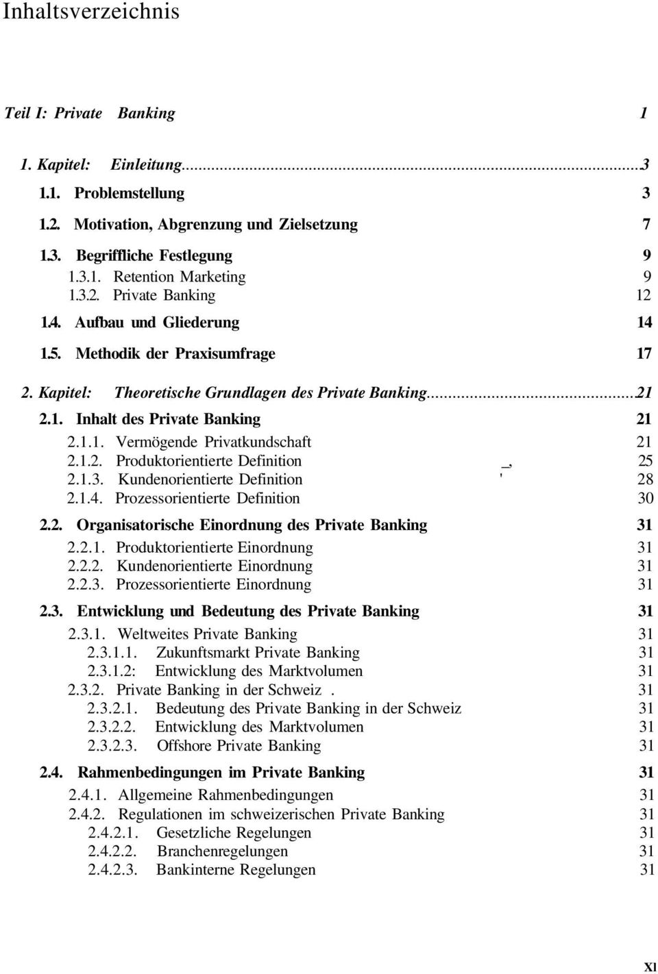 1.2. Produktorientierte Definition _, 25 2.1.3. Kundenorientierte Definition ' 28 2.1.4. Prozessorientierte Definition 30 2.2. Organisatorische Einordnung des Private Banking 31 2.2.1. Produktorientierte Einordnung 31 2.