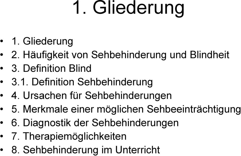 Definition Sehbehinderung 4. Ursachen für Sehbehinderungen 5.