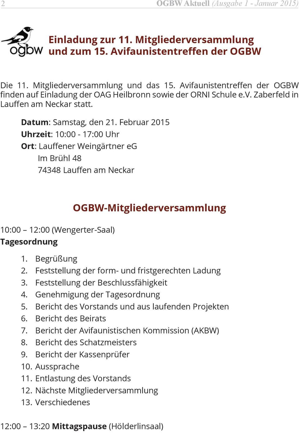Februar 2015 Uhrzeit: 10:00-17:00 Uhr Ort: Lauffener Weingärtner eg Im Brühl 48 74348 Lauffen am Neckar OGBW-Mitgliederversammlung 10:00 12:00 (Wengerter-Saal) Tagesordnung 1. Begrüßung 2.
