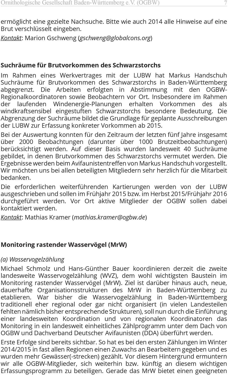 org) Suchräume für Brutvorkommen des Schwarzstorchs Im Rahmen eines Werkvertrages mit der LUBW hat Markus Handschuh Suchräume für Brutvorkommen des Schwarzstorchs in Baden-Württemberg abgegrenzt.