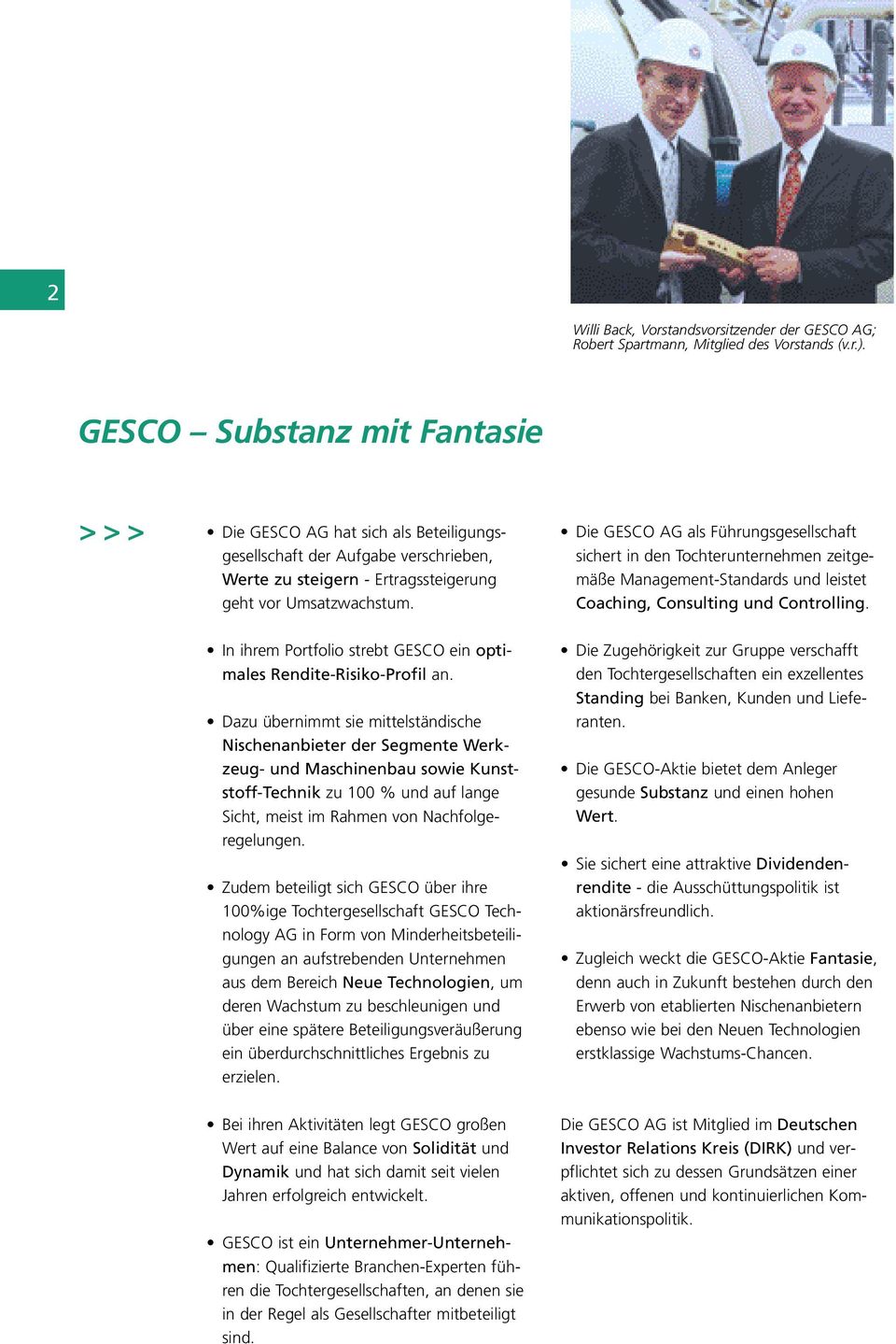 Die GESCO AG als Führungsgesellschaft sichert in den Tochterunternehmen zeitgemäße Management-Standards und leistet Coaching, Consulting und Controlling.