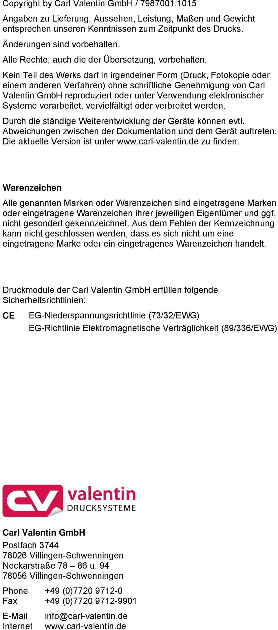 Kein Teil des Werks darf in irgendeiner Form (Druck, Fotokopie oder einem anderen Verfahren) ohne schriftliche Genehmigung von Carl Valentin GmbH reproduziert oder unter Verwendung elektronischer