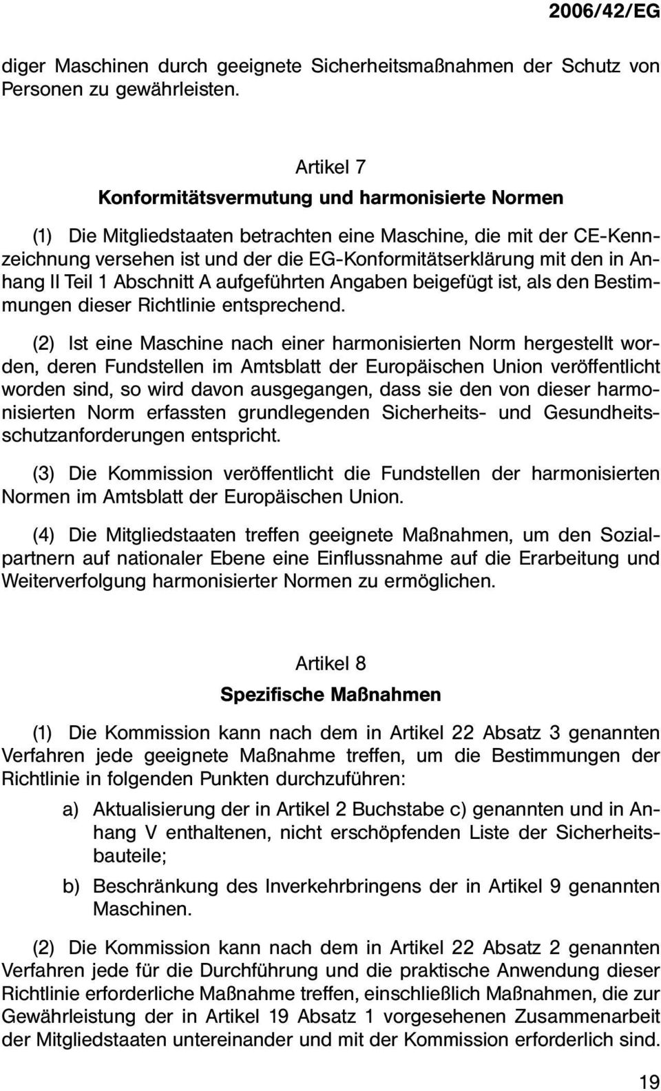 Anhang II Teil 1 Abschnitt A aufgeführten Angaben beigefügt ist, als den Bestimmungen dieser Richtlinie entsprechend.