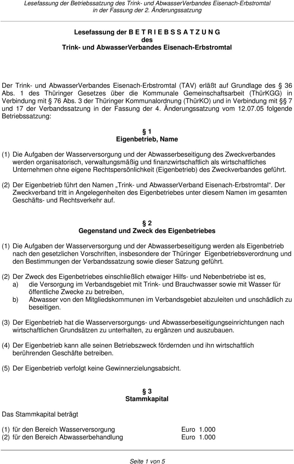 3 der Thüringer Kommunalordnung (ThürKO) und in Verbindung mit 7 und 17 der Verbandssatzung in der Fassung der 4. Änderungssatzung vom 12.07.