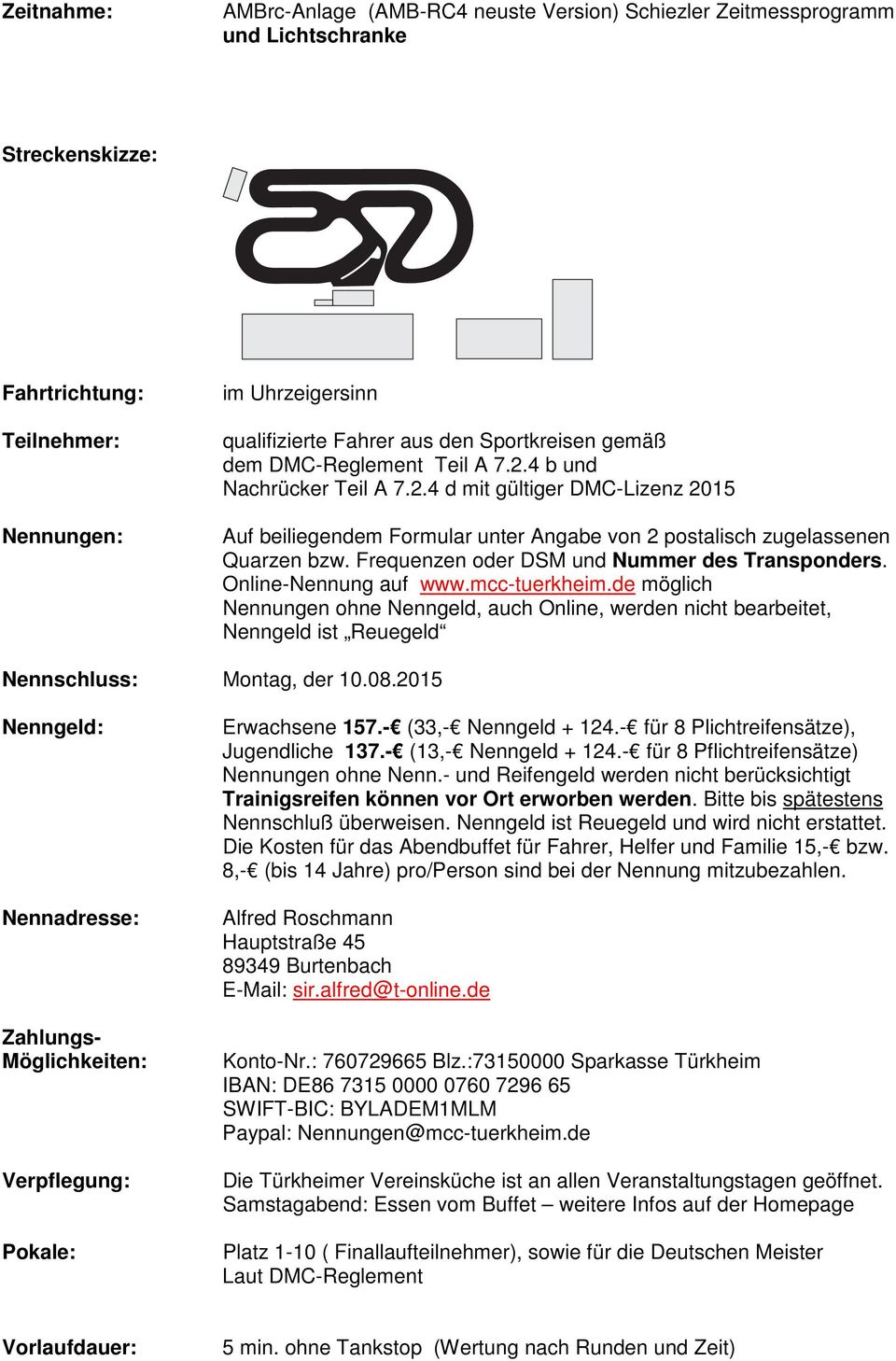 Frequenzen oder DSM und Nummer des Transponders. Online-Nennung auf www.mcc-tuerkheim.
