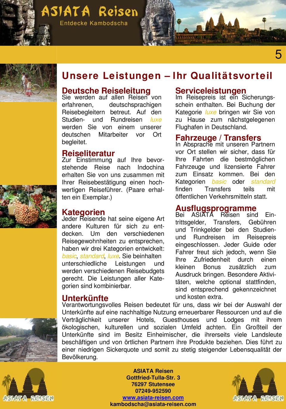 Reiseliteratur Zur Einstimmung auf Ihre bevorstehende Reise nach Indochina erhalten Sie von uns zusammen mit Ihrer Reisebestätigung einen hochwertigen Reiseführer. (Paare erhalten ein Exemplar.