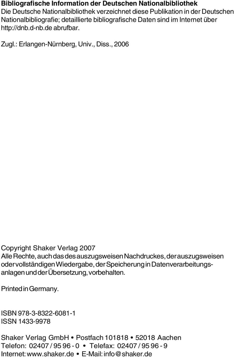 , 2006 Copyright Shaker Verlag 2007 Alle Rechte, auch das des auszugsweisen Nachdruckes, der auszugsweisen oder vollständigen Wiedergabe, der Speicherung in
