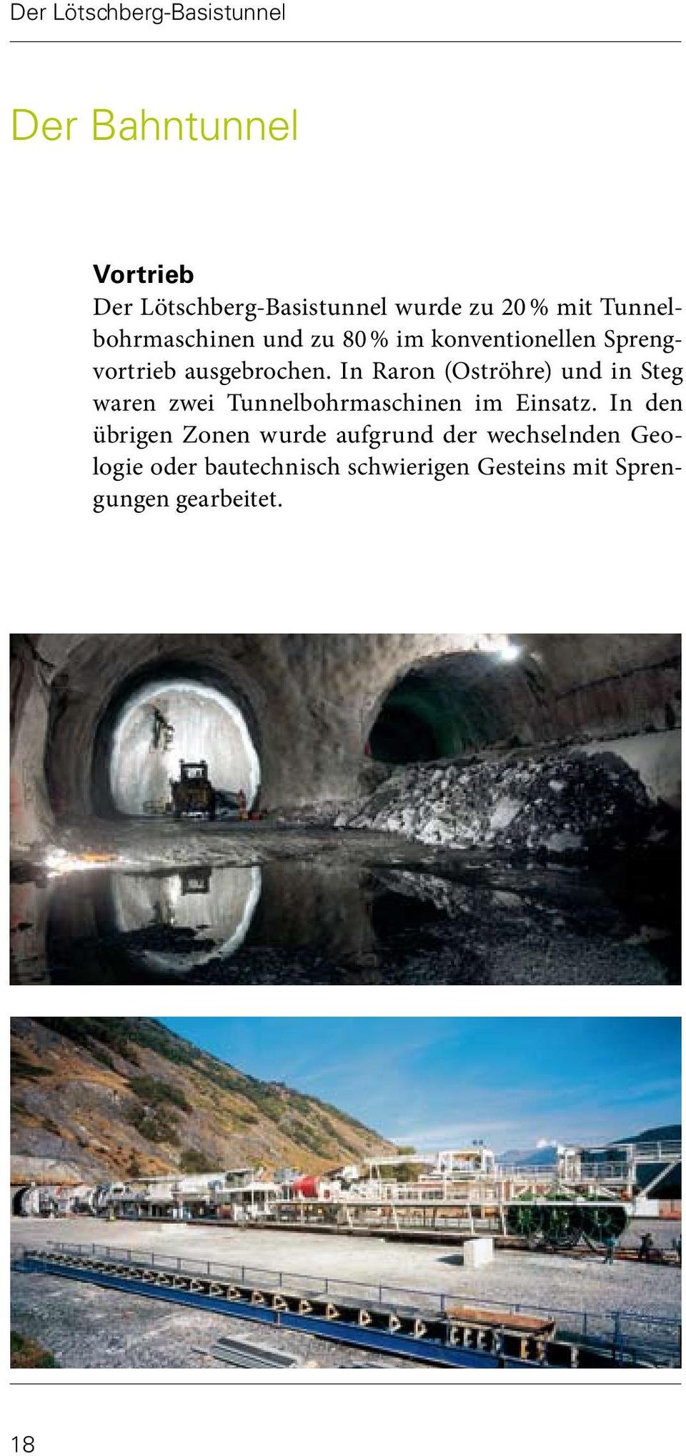 In Raron (Oströhre) und in Steg waren zwei Tunnelbohrmaschinen im Einsatz.