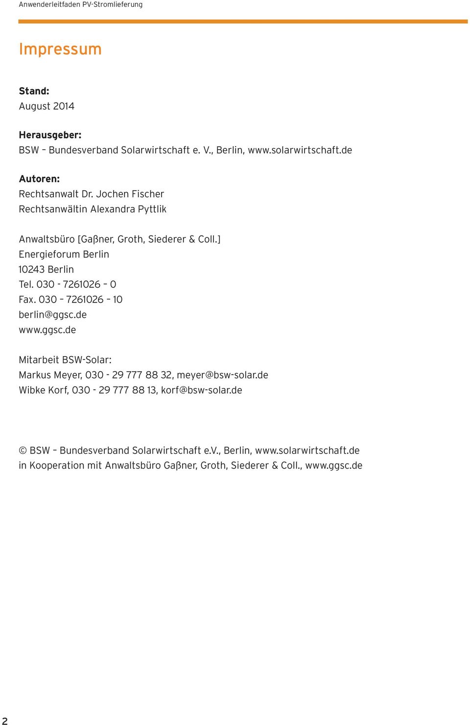 030-7261026 0 Fax. 030 7261026 10 berlin@ggsc.de www.ggsc.de Mitarbeit BSW-Solar: Markus Meyer, 030-29 777 88 32, meyer@bsw-solar.