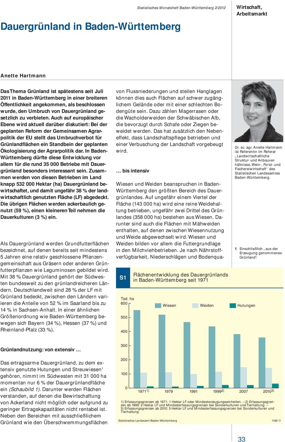 Auch auf europäischer Ebene wird aktuell darüber diskutiert: Bei der geplanten Reform der Gemeinsamen Agrarpolitik der EU stellt das Umbruchverbot für Grünlandflächen ein Standbein der geplanten