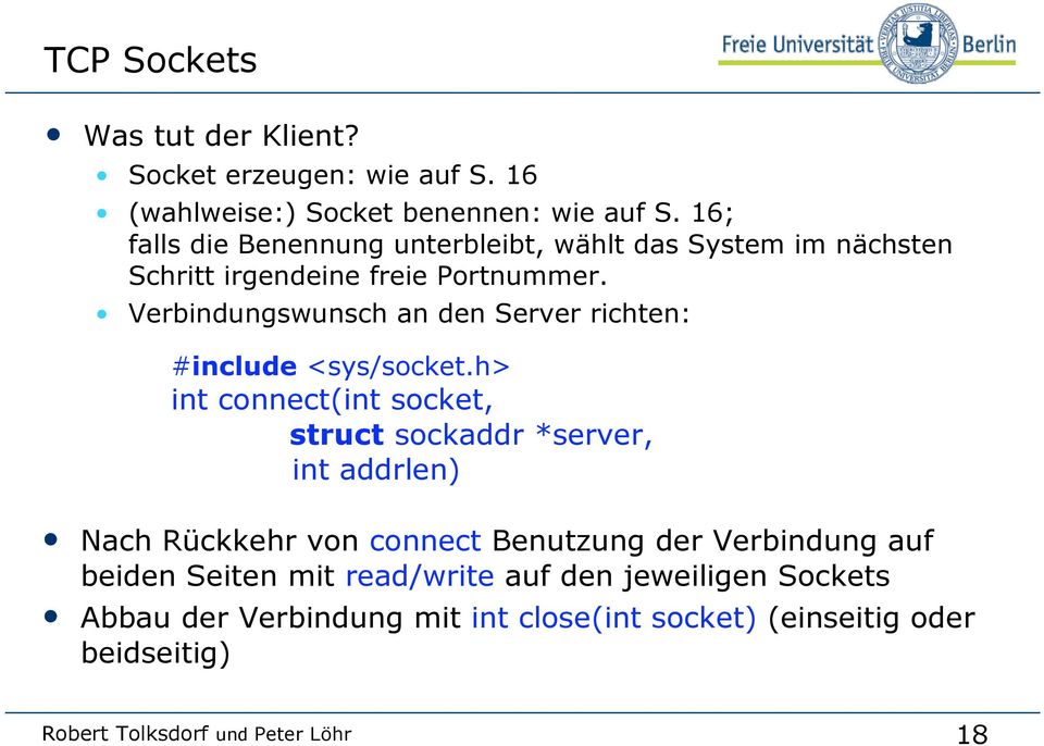 Verbindungswunsch an den Server richten: #include <sys/socket.
