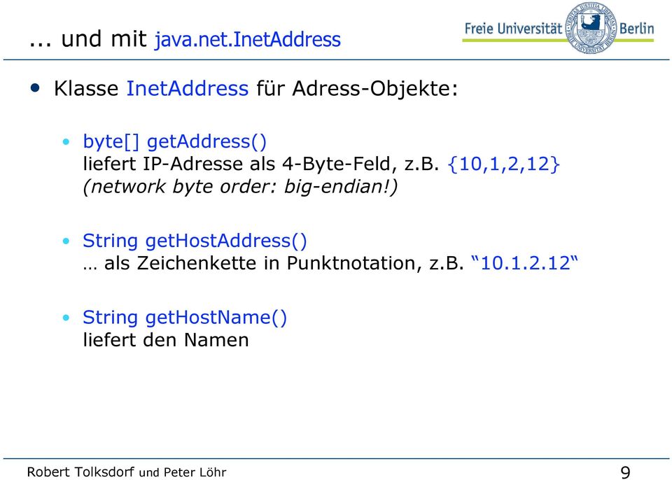 IP-Adresse als 4-Byte-Feld, z.b. {10,1,2,12 (network byte order: big-endian!