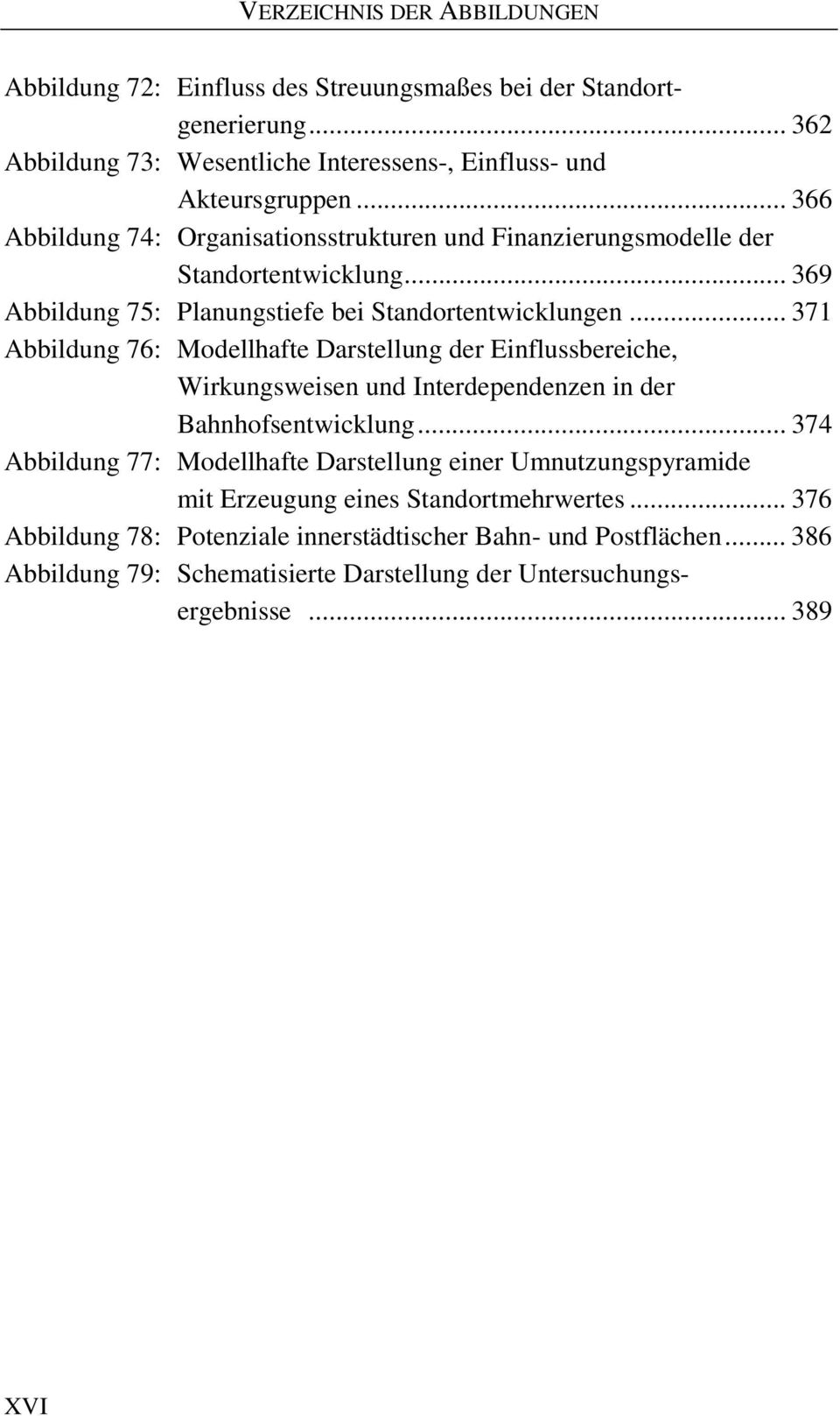 .. 371 Abbildung 76: Modellhafte Darstellung der Einflussbereiche, Wirkungsweisen und Interdependenzen in der Bahnhofsentwicklung.
