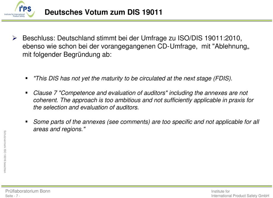 Clause 7 "Competence and evaluation of auditors" including the annexes are not coherent.