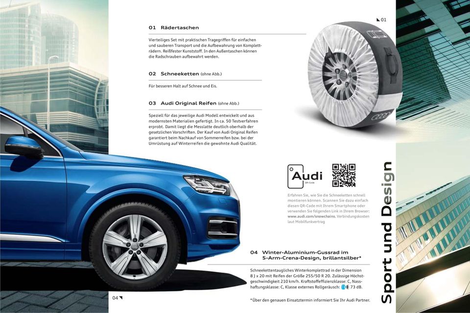 ) Speziell für das jeweilige Audi Modell entwickelt und aus modernsten Materialien gefertigt. In ca. 50 Testverfahren erprobt.
