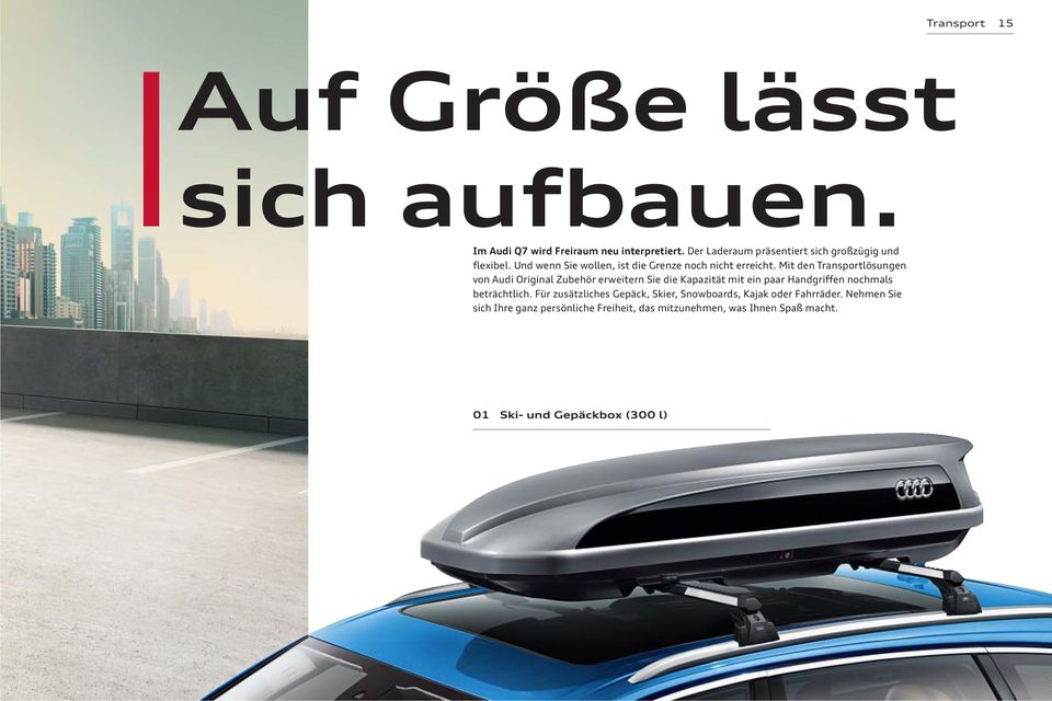Mit den Transportlösungen von Audi Original Zubehör erweitern Sie die Kapazität mit ein paar Handgriffen nochmals beträchtlich.