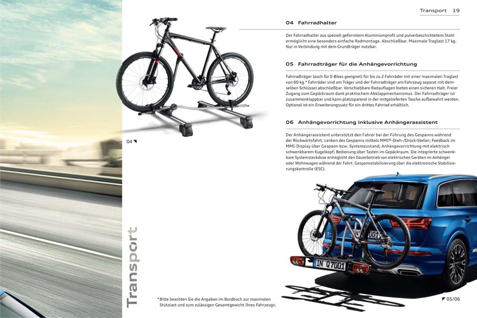 05 Fahrradträger für die Anhängevorrichtung Fahrradträger (auch für E-Bikes geeignet) für bis zu 2 Fahrräder mit einer maximalen Traglast von 60 kg.