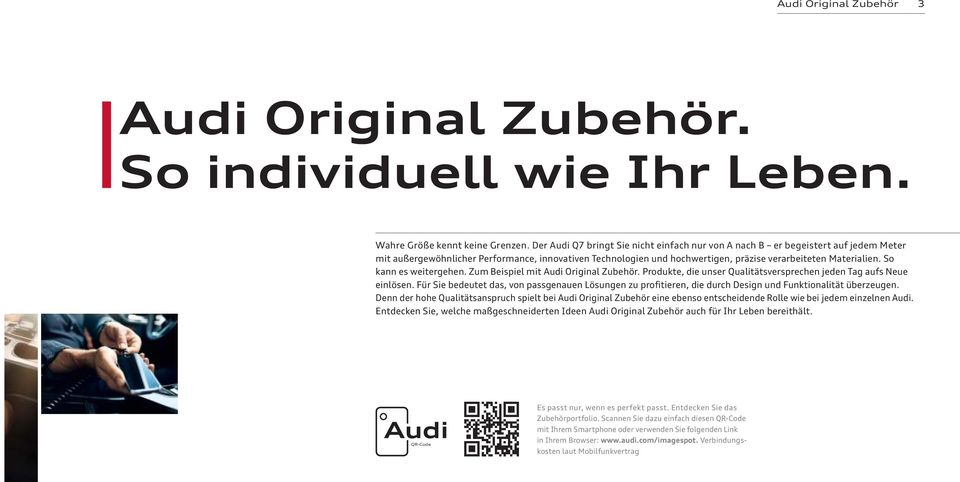 So kann es weitergehen. Zum Beispiel mit Audi Original Zubehör. Produkte, die unser Qualitätsversprechen jeden Tag aufs Neue einlösen.