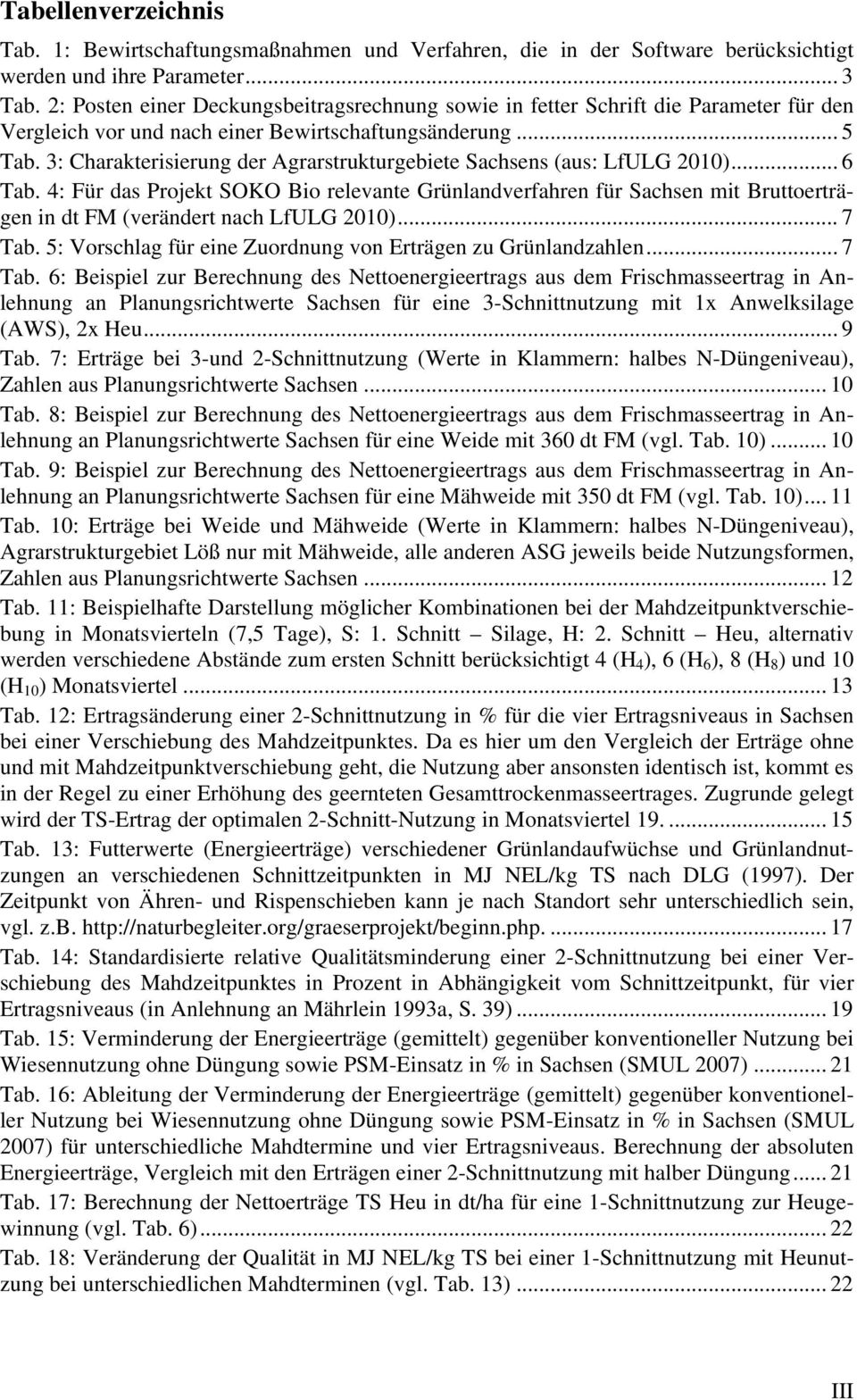 3: Charakterisierung der Agrarstrukturgebiete Sachsens (aus: LfULG 2010)... 6 Tab.