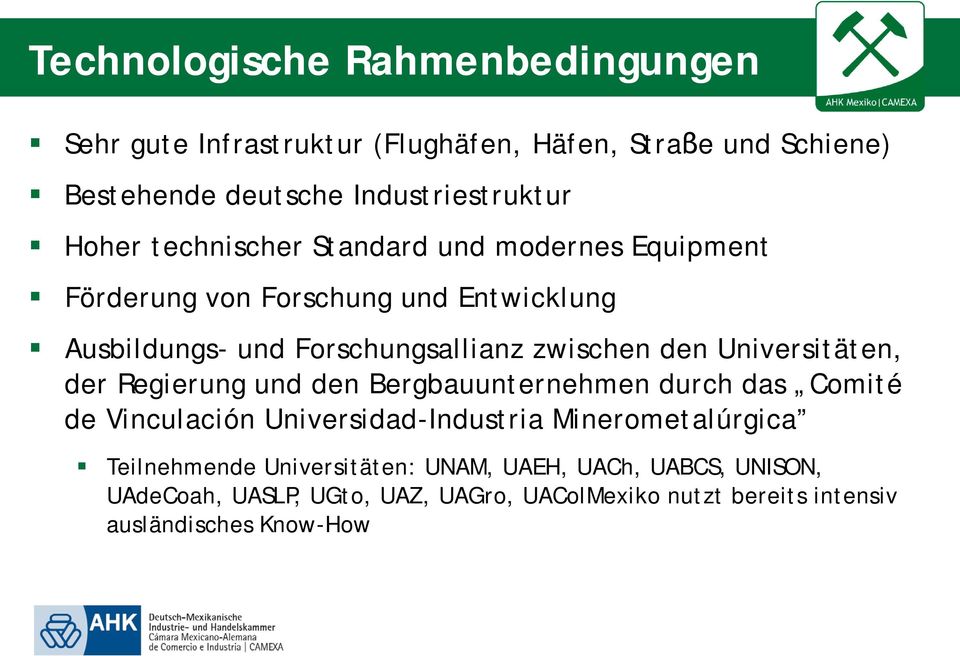 Universitäten, der Regierung und den Bergbauunternehmen durch das Comité de Vinculación Universidad-Industria Minerometalúrgica
