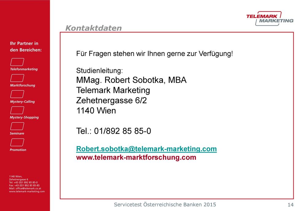 Robert Sobotka, MBA Telemark Marketing Zehetnergasse 6/2 1140 Wien Tel.